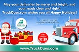 TruckDues.com wishes you Merry Deliveries and Smooth Roads this Holiday Season!