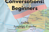 Learn Spanish Faster: Conversations for Beginners | Andrés, Ecuador