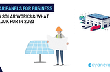 Solar Panels for Business| How Solar Works & What to Look For in 2023