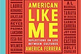 READ/DOWNLOAD#- American Like Me: Reflections on Life Between Cultures FULL BOOK PDF & FULL…