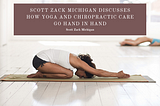 Scott Zack Michigan | How Yoga and Chiropractic Care Go Hand in Hand