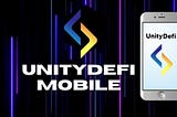 UnityDefi Mobile Has Arrived!
