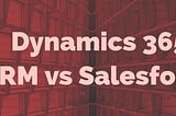 10 Reasons Microsoft Dynamics 365 CRM Wins Out Over Salesforce