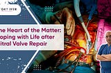 The Heart of the Matter: Coping with Life after Mitral Valve Repair