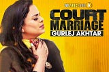 GURLEZ AKHTAR — COURT MARRIAGE LYRICS | Punjabi Song 2019