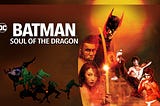 [VF HD]! Regarder!~ `Batman: Soul of the Dragon! (2021) Film Streaming VF HD en Complet et [VOSTFR]