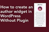 How to create an author widget in WordPress Without Plugin