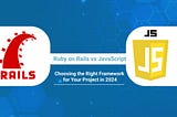 Ruby on Rails vs JavaScript: Which is Right for Web Development?
