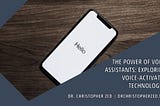 Dr. Christopher Zed on The Power of Voice Assistants: Exploring Voice-Activated Technologies