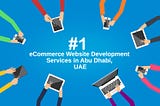 2021’s Best eCommerce Website Development Company in Abu Dhabi, UAE