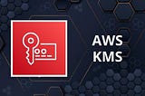 Advanced Access Control
Mechanisms Using AWS KMS