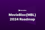 MovieBloc(MBL) Roadmap for 2024