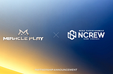 Miracle Play <> NCREW Partnership Announcement