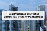 Best Practices For Effective Commercial Property Management