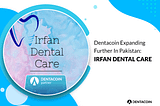 New Dentacoin Partner in Pakistan — Irfan Dental Care