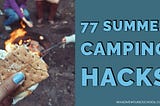 77 Summer Camping Hacks