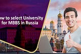 How to Choose Best Medical University for MBBS in Russia?