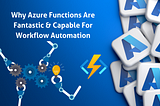 Why Azure Functions Are Fantastic & Capable For Workflow Automation