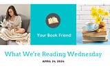 What We’re Reading Wednesday, April 24th