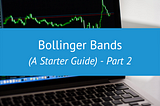 Bollinger Bands — A Starter Guide — Part 2 | PHI 1 Blog