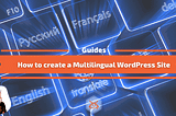 How to create a Multilingual WordPress Site
