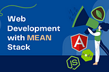 MEAN Stack for Web Development: A Complete Guide
