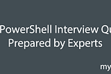 Top 25 PowerShell Interview Questions Prepared by Experts