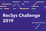 The 4th Place Approach to the 2019 ACM Recsys Challenge by Team RosettaAI