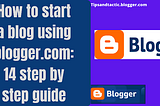 How to start a blog using blogger.com: 14 step by step guide