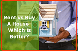 Rent vs Buy a house — Which is better? — Save More Money