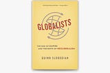 Top Quotes: “Globalists: The End of Empire and the Birth of Neoliberalism” — Quinn Slobodian