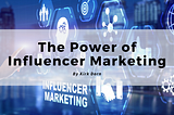 The Power Of Influencer Marketing: How To Collaborate With Influencers For Brand Growth — Kirk…