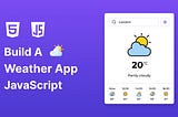 ⛅ Build A Weather App in HTML CSS and JavaScript