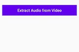 Intermediate: Edit, Extract and Convert Audio using Huawei Audio Editor Kit in Android