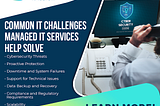 IT Support Services: Common IT Challenges Managed IT Services Help Solve