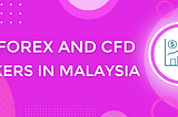 Top Forex and CFD brokers in Malaysia: trading CFDs, Gold, and popular Cryptocurrencies
