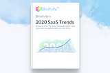 Blissfully’s 2020 SaaS Trends Report, Part 3— Takeaways for SaaS Builders, Investors, and Customers
