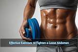 Effective Exercises to Tighten a Loose Abdomen