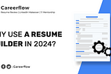Top 4 Benefits of Using A Resume Builder in 2024