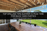 Sam Cover Spokane Valley on Top Grilling Tips for Summer