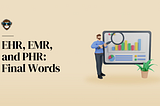 Differences Between EHR, EMR, And PHR And Which One To Use For Your Healthcare App