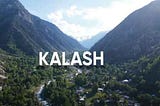 Kalash valley: Unraveling the Ancient Mysteries of Pakistan’s Pristine Paradise