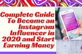 A Complete Guide To Become an Instagram Influencer in 2020 and Start Earning Money