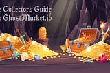 The Collector’s Guide to GhostMarket