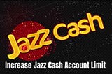 How To Increase Jazz Cash Account Limit in 2021 — ArticleSector