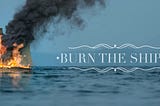 Burn Your Ships: What It Means to be Committed
