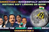 ISRO Chandrayaan-3 Successfully Achieves Historic Soft Landing on Moon