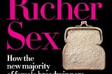 Top Quotes: “The Richer Sex: How the New Majority of Female Breadwinners Is Transforming Sex, Love…
