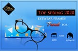 Top Spring 2020 eyewear frames trends for men and women.