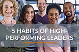 5 Things High-Performing Leaders Do Differently